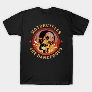 Motorcycles Are Dangerous Funny Ironic Motorbike Skull Retro T-Shirt